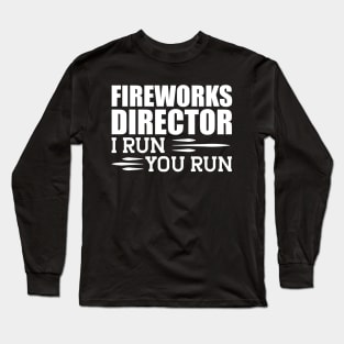 Fireworks director I run you run w Long Sleeve T-Shirt